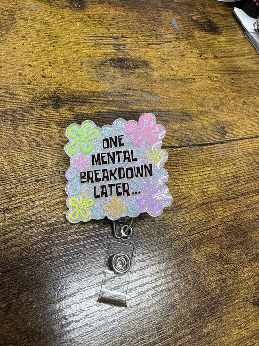 One Mental Breakdown Later Badge Reel
