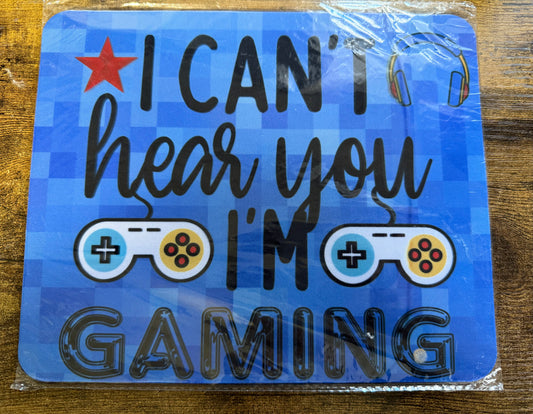 I Can’t hear you I’m gaming mousepad