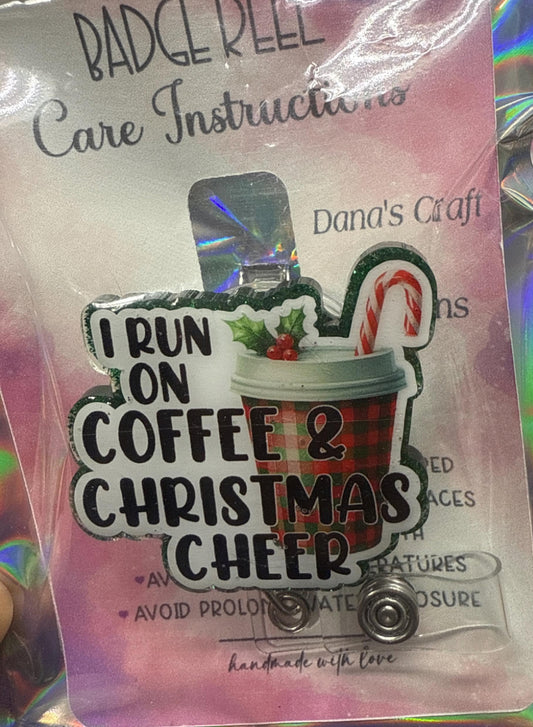 I Run on Coffee and Christmas Cheer Badge Reel